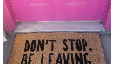 DON'T STOP. BE LEAVING.