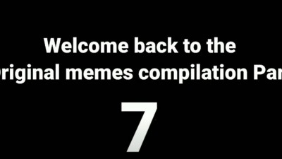 Original Memes Compilation Part 7